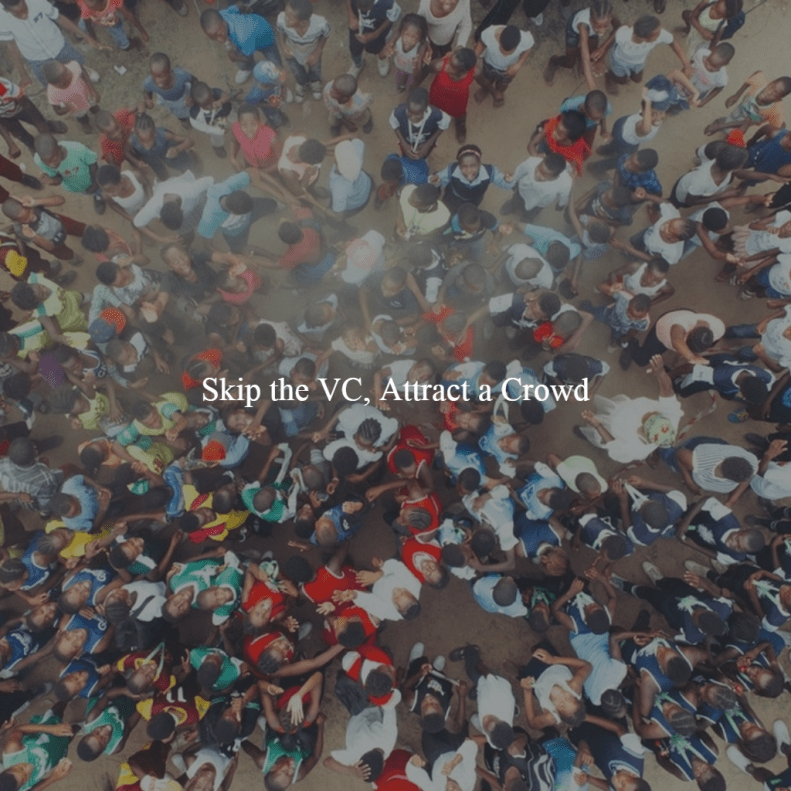 Skip the VC-Attract a Crowd